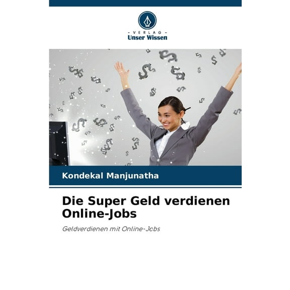 Die Super Geld verdienen Online-Jobs, (Paperback)