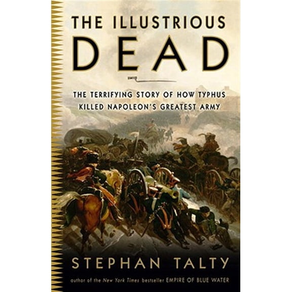 Pre-Owned The Illustrious Dead: The Terrifying Story of How Typhus Killed Napoleon's Greatest Army Paperback