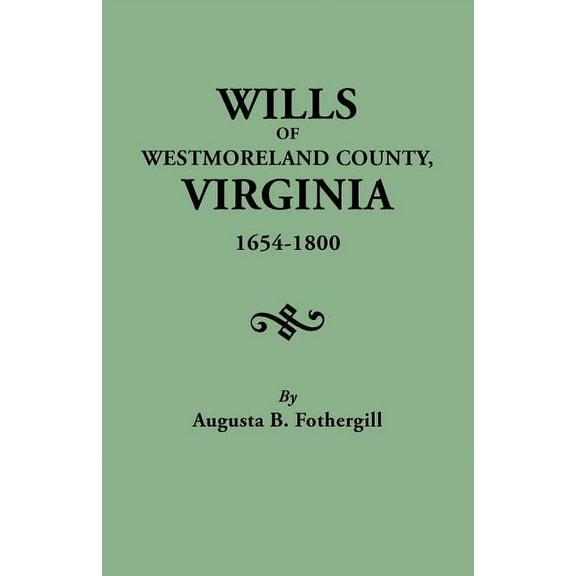 Wills of Westmoreland County, Virginia, 1654-1800, (Paperback)
