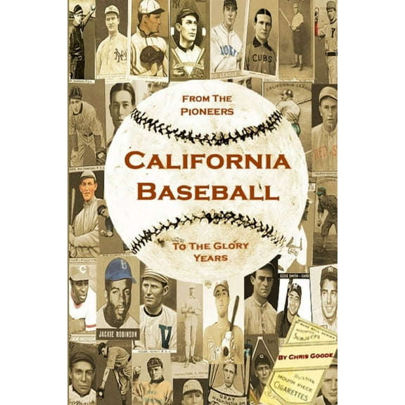 California Baseball: From the Pioneers to the Glory Years, (Paperback)