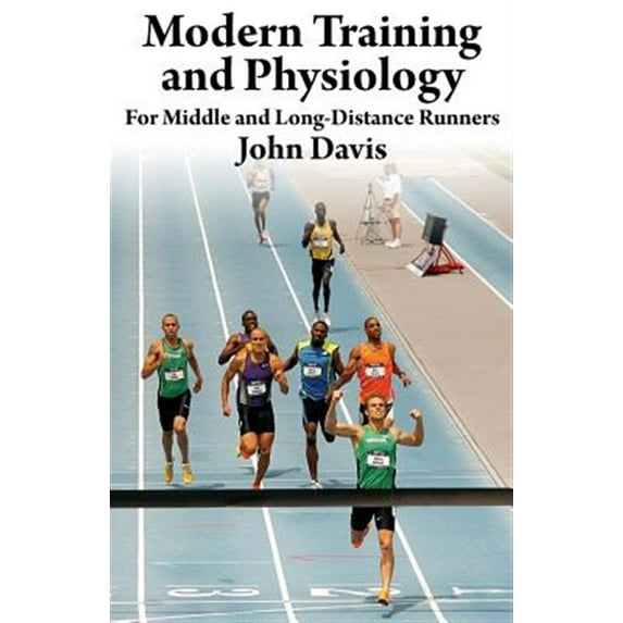 Pre-Owned Modern Training and Physiology for Middle and Long-Distance Runners (Paperback) 0615790291 9780615790299