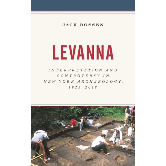 Levanna: Interpretation and Controversy in New York Archaeology, 1923-2018, (Hardcover)
