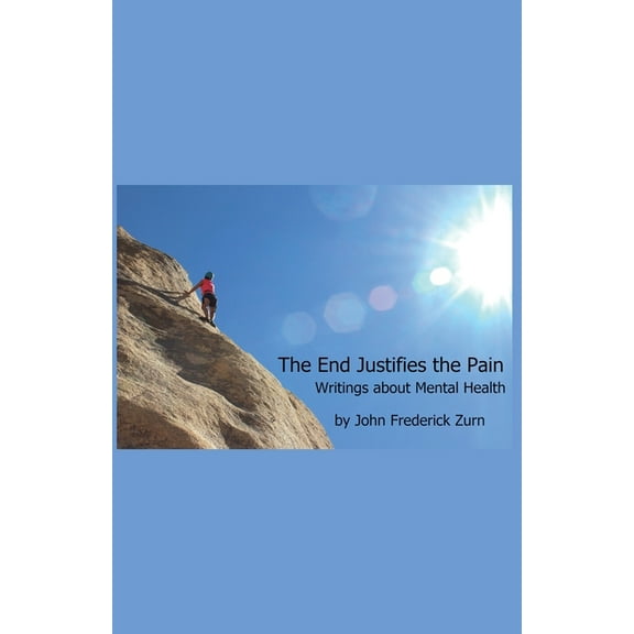 The End Justifies the Pain: Writings About Mental Health, (Paperback)