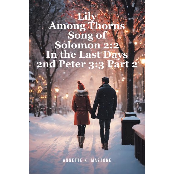 Lily Among Thorns Song of Solomon 2: 2 In the Last Days 2nd Peter 3:3 Part 2, (Paperback)