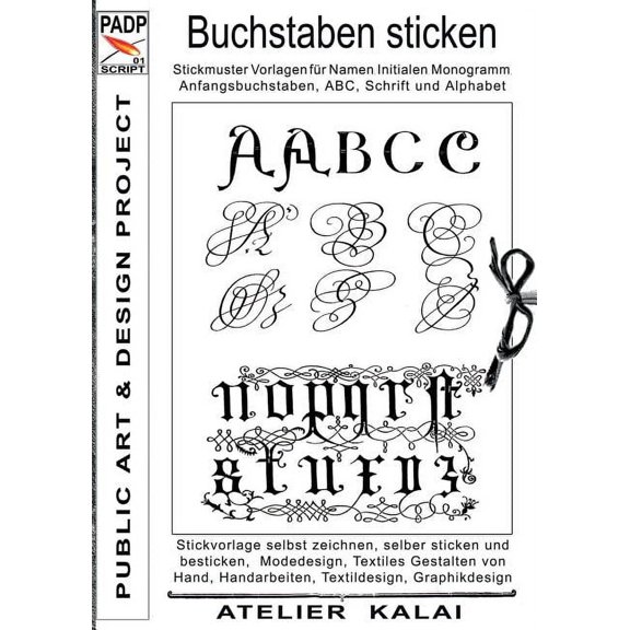 PADP-Script 001: Buchstaben sticken: Stickmuster Vorlagen fÃ¼r Namen, Initialen, Monogramm, Anfangsbuchstaben, ABC, Schri, (Paperback)