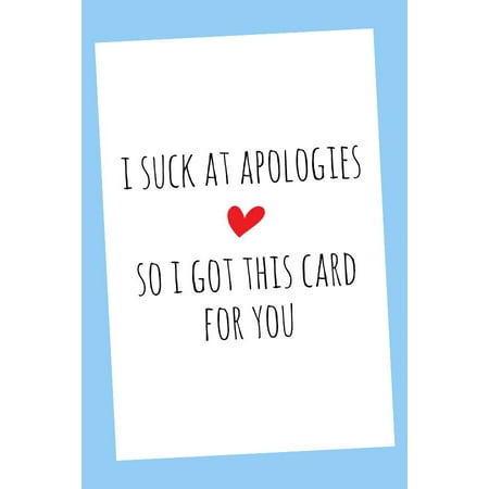Apology Card – "I Suck at Apologies" Heart Design – Blank Inside – Perfect for Friends and Loved Ones to Mend Relationships