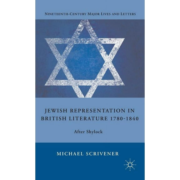 Nineteenth-Century Major Lives and Lette Jewish Representation in British Literature 1780-1840: After Shylock, (Hardcover)