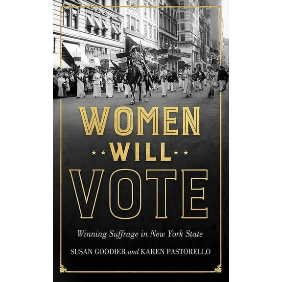 Women Will Vote: Winning Suffrage in New York State, (Paperback)