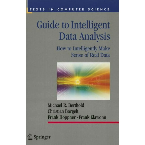 Texts in Computer Science Guide to Intelligent Data Analysis: How to Intelligently Make Sense of Real Data, (Paperback)