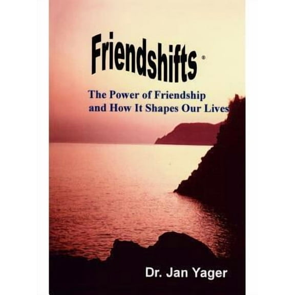 Friendshifts: The Power of Friendship and How It Shapes Our Lives (Paperback)
