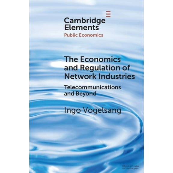 Elements in Public Economics The Economics and Regulation of Network Industries, (Paperback)