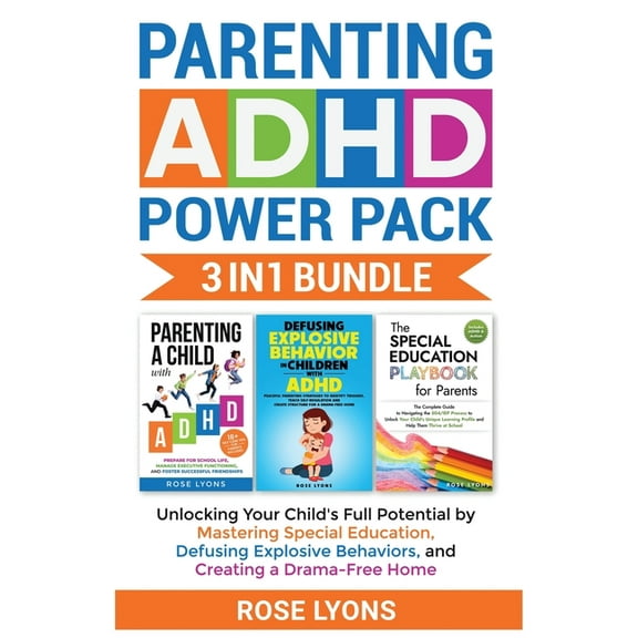 Parenting ADHD Power Pack 3 In 1 Bundle - Unlocking Your Child's Full Potential By Mastering Special Education, Def, (Paperback)