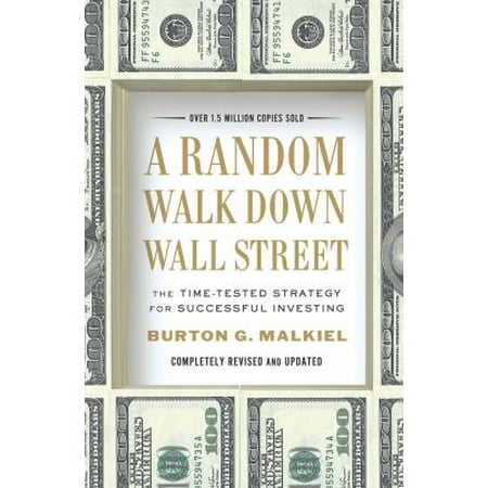 A Random Walk Down Wall Street by Burton G Malkiel