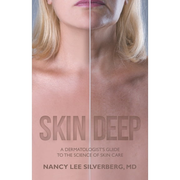 Skin Deep: A Dermatologist's Guide to the Science of Skin Care, (Paperback)