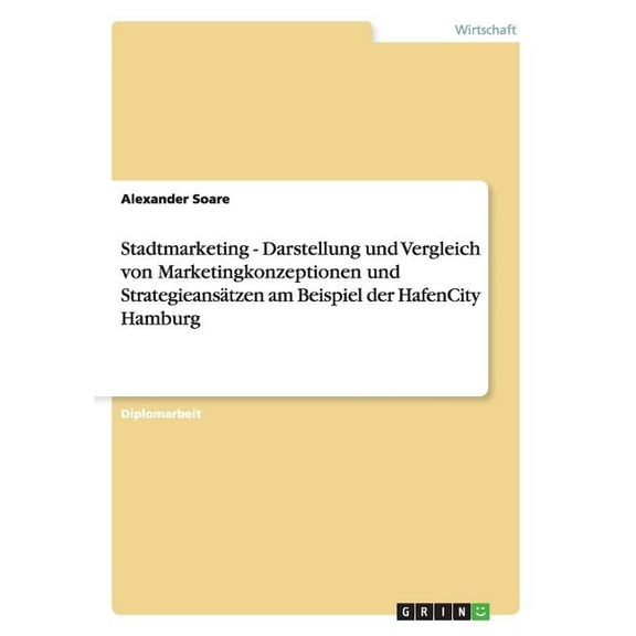 Stadtmarketing - Darstellung und Vergleich von Marketingkonzeptionen und Strategieansätzen am Beispiel der HafenCity Hamburg (Paperback)