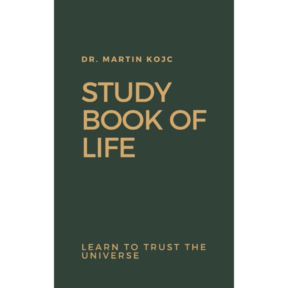 Study Book of Life (English): Mastering life in ten lessons (Paperback) by Martin Kojc