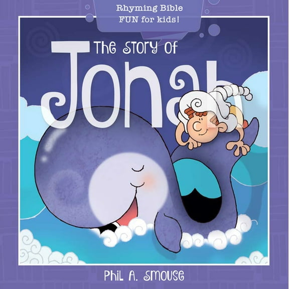 Oh, What God Will Go and Do!: The Story of Jonah : Rhyming Bible Fun for Kids! (Paperback)