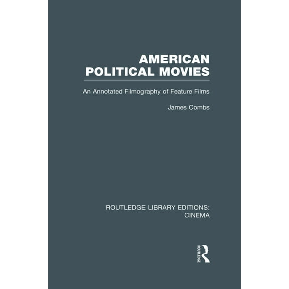 Routledge Library Editions: Cinema American Political Movies: An Annotated Filmography of Feature Films, (Hardcover)