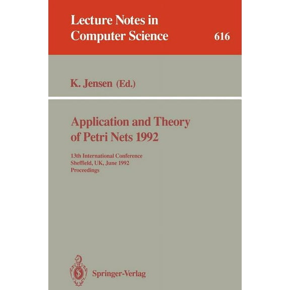 Lecture Notes in Computer Science Application and Theory of Petri Nets 1992: 13th International Conference, Sheffield, Uk, June 22-26, 1992. Proceedings, Book 616, (Paperback)