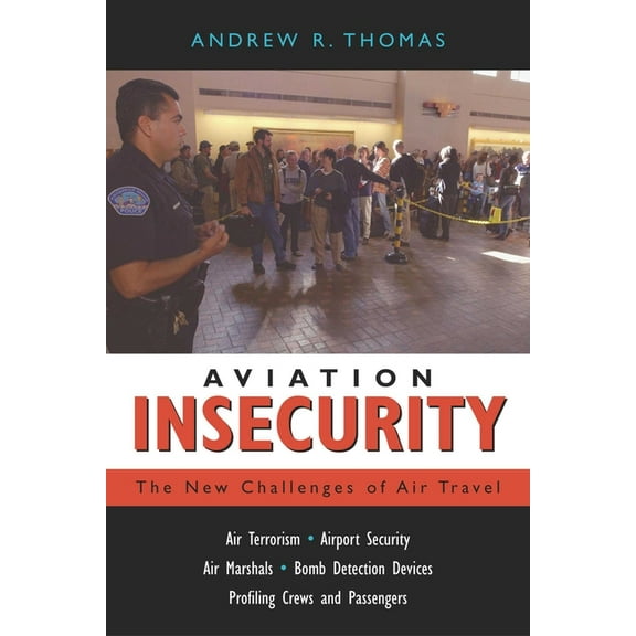 Aviation Insecurity: The New Challenges of Air Travel, (Paperback)