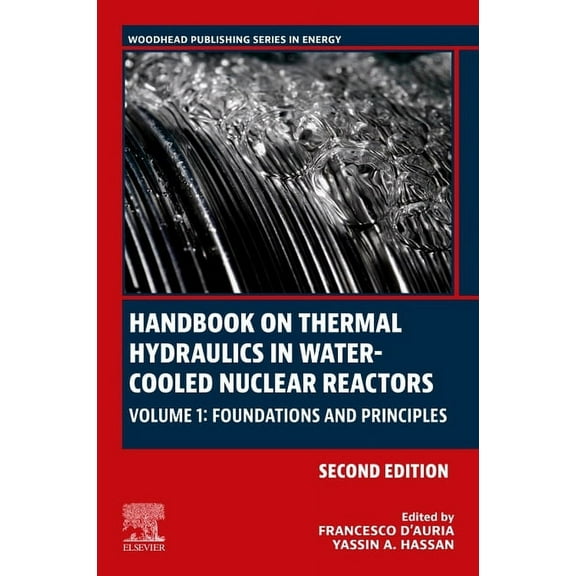 Woodhead Publishing Energy Handbook on Thermal Hydraulics in Water-Cooled Nuclear Reactors: Volume 1: Foundations and Principles, (Paperback)