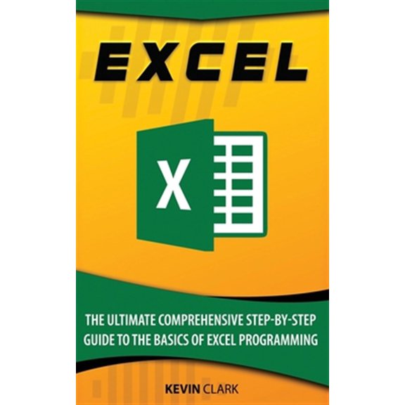 Pre-Owned Excel: The Ultimate Comprehensive Step-By-Step Guide to the Basics of Excel Programming