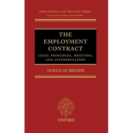 Employment Law Practice The Employment Contract: Legal Principles, Drafting, and Interpretation, (Hardcover)