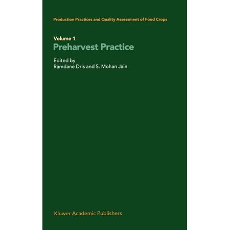 Production Practices and Quality Assessment of Food Crops: Volume 1 Preharvest Practice (Hardcover)