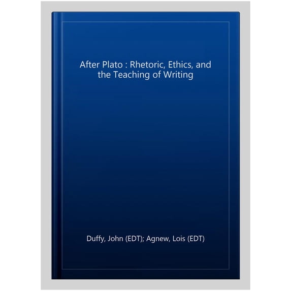 Pre-Owned After Plato: Rhetoric, Ethics, and the Teaching of Writing Paperback