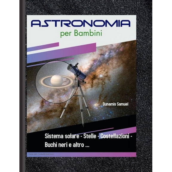 Astronomia per Bambini - Sistema solare - Stelle - Costellazioni - Buchi neri e altro ...: Conoscenza dello spazio e della galassia - Conoscenza generale - Miglioramento degli studi per bambini di età