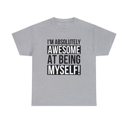 DJH Apparel | I m Absolutely Awesome At Being Myself Unisex T-shirt DJH Apparel | I m Absolutely Awesome At Being Myself Unisex T-shirt