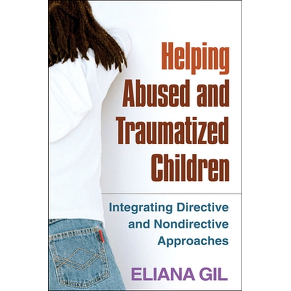Pre-Owned Helping Abused and Traumatized Children: Integrating Directive and Nondirective Approaches by Eliana Gil Paperback Adult Non-Fiction English
