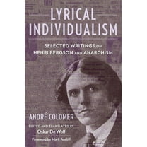 Columbia Themes in Philosophy, Social Cr Lyrical Individualism: Selected Writings on Henri Bergson and Anarchism, (Paperback)