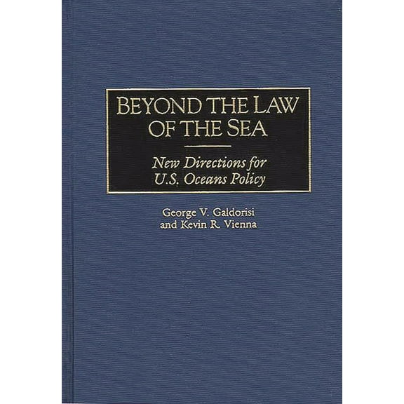 Beyond the Law of the Sea: New Directions for U.S. Oceans Policy, (Hardcover)