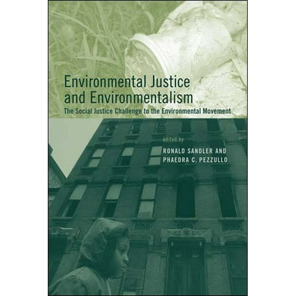 Urban and Industrial Environments Environmental Justice and Environmentalism: The Social Justice Challenge to the Environmental Movement, (Paperback)