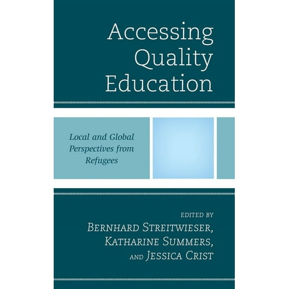 Accessing Quality Education: Local and Global Perspectives from Refugees, (Hardcover)