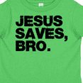 thumbnail image 4 of Inktastic Jesus Saves, Bro. Boys or Girls Toddler T-Shirt, 4 of 5
