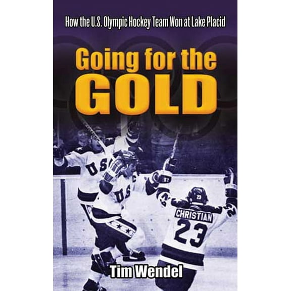 Dover Books on Sports and Popular Recrea Going for the Gold: How the U.S. Olympic Hockey Team Won at Lake Placid, (Paperback)