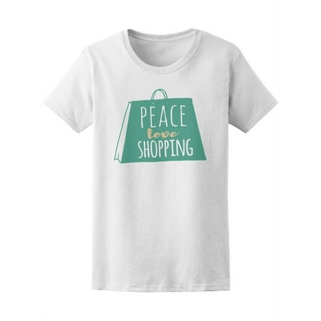 Peace Love Shopping Quote Tee Women s -Image by Shutterstock