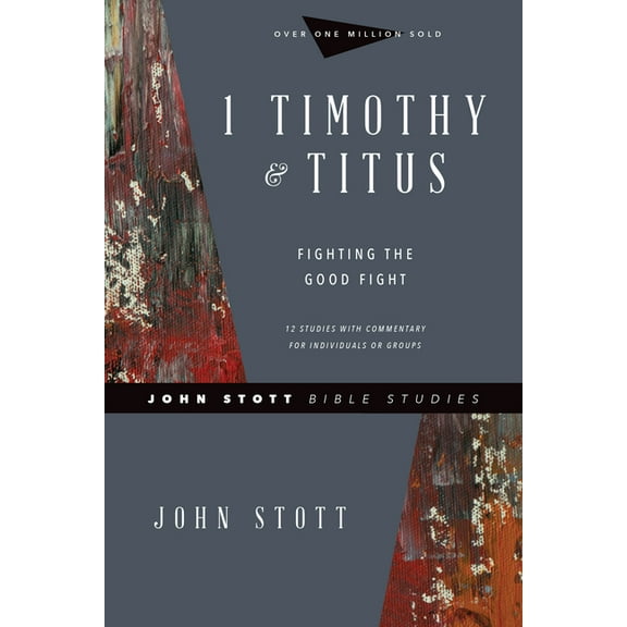 John Stott Bible Studies 1 Timothy & Titus: Fighting the Good Fight, (Paperback)