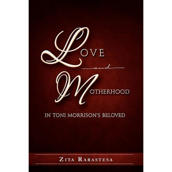 Love and Motherhood in Toni Morrison's Beloved