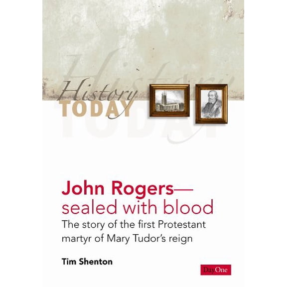 Pre-Owned John Rogers: Sealed with Blood: The Story of the First Protestant Martyr of Mary Tudor's Reign (Paperback) 1846250846 9781846250842