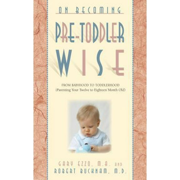 Pre-Owned On Becoming Pre-Toddlerwise: From Babyhood to Toddlerhood (Parenting Your Twelve to Eighteen Month Old) (Paperback) 1932740112 9781932740110