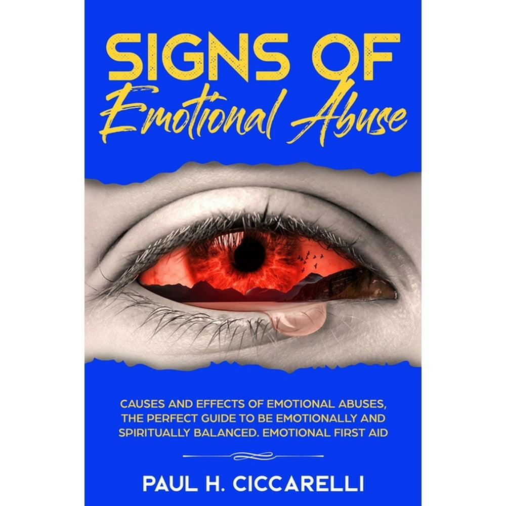 Signs Of Emotional Abuse Causes And Effects Of Emotional Abuses The