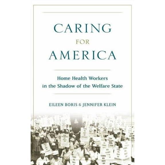 Caring for America: Home Health Workers in the Shadow of the Welfare State, (Hardcover)