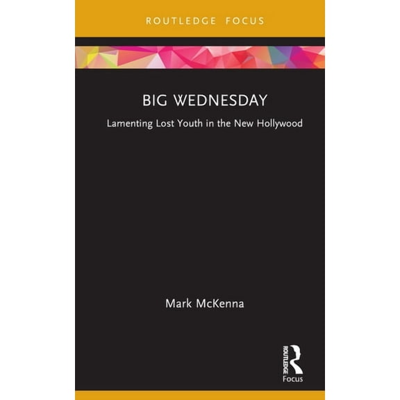 Cinema and Youth Cultures Big Wednesday: Lamenting Lost Youth in the New Hollywood, (Hardcover)