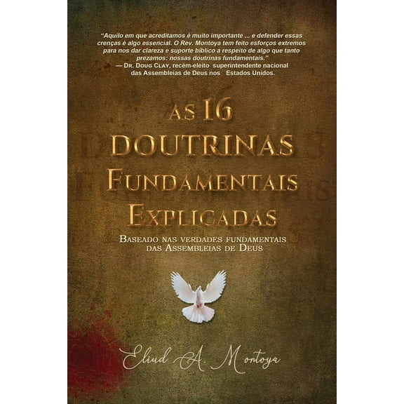 As 16 Doutrinas Fundamentais Explicadas: Baseado Nas Verdades Fundamentais Das Assembleias De Deus, (Paperback)