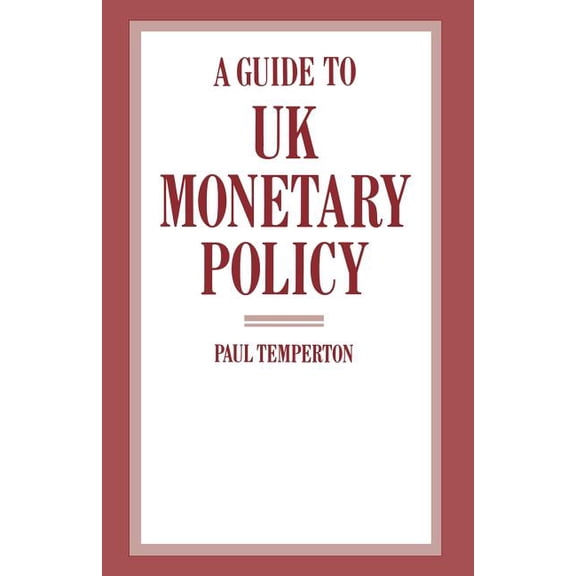 A Guide to UK Monetary Policy, (Paperback)