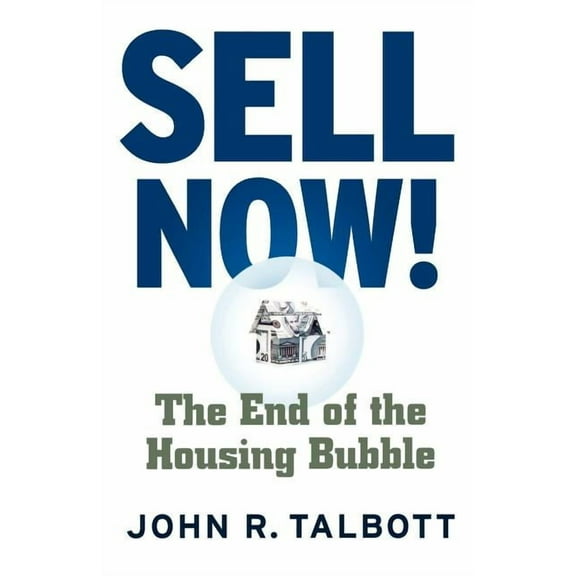 Sell Now!: The End of the Housing Bubble, (Paperback)