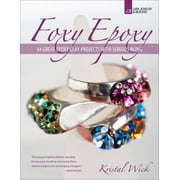 Foxy Epoxy: 44 Great Epoxy Clay Projects with Serious Bling [Paperback - Used]